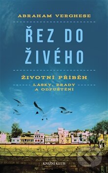 Kniha: Řez do živého (Abraham Verghese). Knižní klub, 2012 Kniha: Řez do živého (Abraham Verghese). Knižní klub, 2012