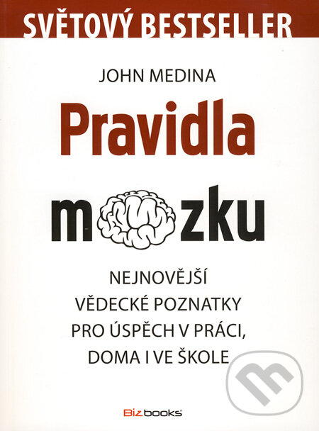 Kniha: Pravidla mozku (John Medina). BIZBOOKS, 2012 Kniha: Pravidla mozku (John Medina). BIZBOOKS, 2012