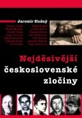 Kniha: Nejděsivější československé zločiny (Jaromír Slušný). XYZ, 2012 Kniha: Nejděsivější československé zločiny (Jaromír Slušný). XYZ, 2012