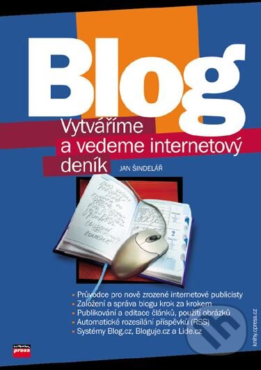 Kniha: Blog (Jan Šindelář). Computer Press, 2006 Kniha: Blog (Jan Šindelář). Computer Press, 2006