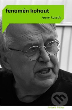 Kniha: Fenomén Kohout (Pavel Kosatík). Mladá fronta, 2013 Kniha: Fenomén Kohout (Pavel Kosatík). Mladá fronta, 2013