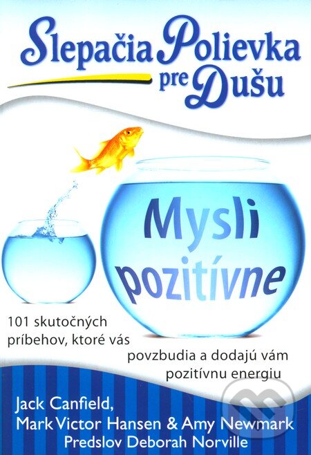 Kniha: Slepačia polievka pre dušu: Mysli pozitívne (Jack Canfield a kolektív). Eastone Books, 2012 Kniha: Slepačia polievka pre dušu: Mysli pozitívne (Jack Canfield a kolektív). Eastone Books, 2012