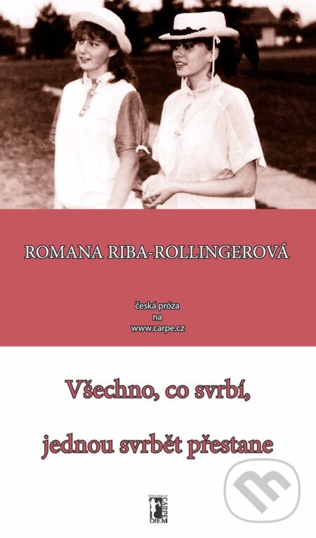 E-kniha: Všechno co svrbí, jednou svrbět přestane (Romana Riba-Rollingerová). Carpe diem E-kniha: Všechno co svrbí, jednou svrbět přestane (Romana Riba-Rollingerová). Carpe diem