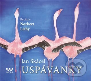 Audiokniha: Uspávanky (Jan Skácel). Moba, 2021 Audiokniha: Uspávanky (Jan Skácel). Moba, 2021