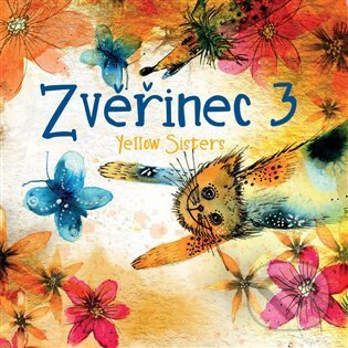 Hudební CD: Yellow Sisters: Zvěřinec 3 (Indies). Indies, 2021 Hudební CD: Yellow Sisters: Zvěřinec 3 (Indies). Indies, 2021
