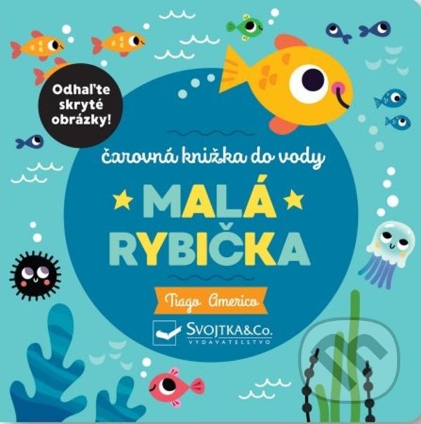 Kniha: Malá rybička (Tiago Americo). Svojtka&Co., 2022 Kniha: Malá rybička (Tiago Americo). Svojtka&Co., 2022