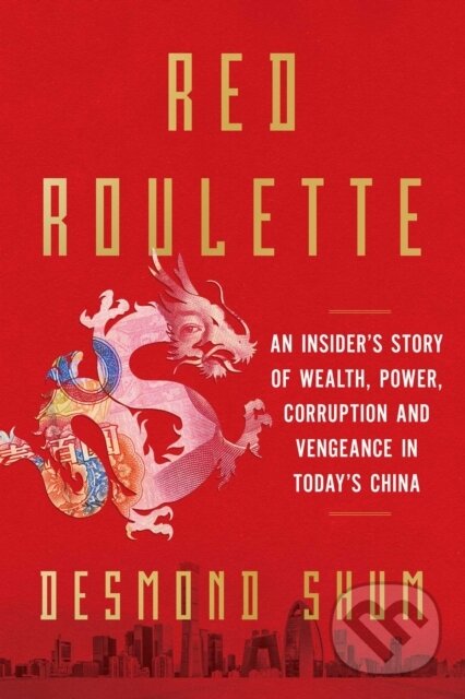 Kniha: Red Roulette (Desmond Shum). Simon & Schuster, 2021 Kniha: Red Roulette (Desmond Shum). Simon & Schuster, 2021
