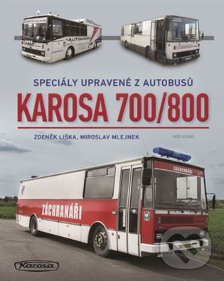 Kniha: Karosa 700/800 (Miroslav Mlejnek a Zdeněk Liška). Naše vojsko CZ, 2021 Kniha: Karosa 700/800 (Miroslav Mlejnek a Zdeněk Liška). Naše vojsko CZ, 2021