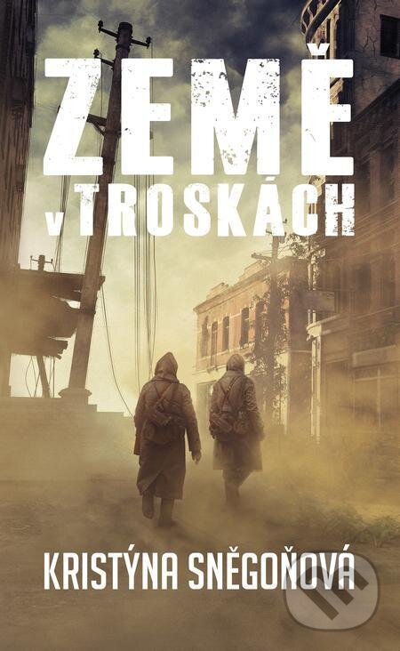 E-kniha: Země v troskách (Kristýna Sněgoňová). Epocha, 2021 E-kniha: Země v troskách (Kristýna Sněgoňová). Epocha, 2021