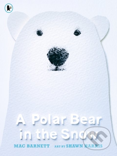 A Polar Bear in the Snow - Mac Barnett, Shawn Harris (ilustrátor), Walker books, 2021
