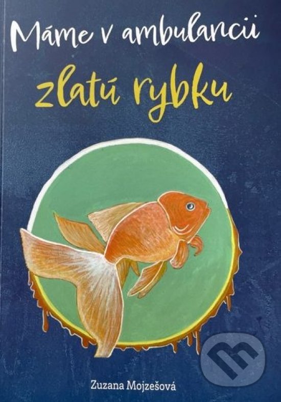 Kniha: Máme v ambulancii zlatú rybku (Zuzana Mojzešová). I.D.L. Company, 2021 Kniha: Máme v ambulancii zlatú rybku (Zuzana Mojzešová). I.D.L. Company, 2021