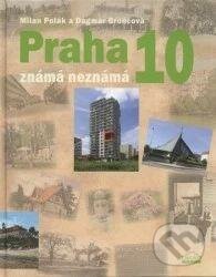 Kniha: Praha 10 známá neznámá (MILPO MEDIA s.r.o.). MILPO MEDIA s.r.o., 2021 Kniha: Praha 10 známá neznámá (MILPO MEDIA s.r.o.). MILPO MEDIA s.r.o., 2021