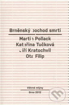 Kniha: Brněnský pochod smrti (Kateřina Tučková, Martin Pollack a Ota Filip). Větrné mlýny, 2012 Kniha: Brněnský pochod smrti (Kateřina Tučková, Martin Pollack a Ota Filip). Větrné mlýny, 2012