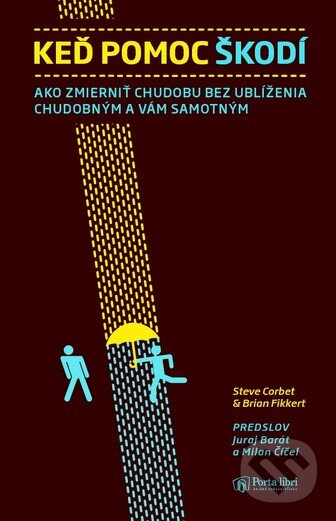 Kniha: Keď pomoc škodí (Steve Corbet a Brian Fikkert). Porta Libri, 2011 Kniha: Keď pomoc škodí (Steve Corbet a Brian Fikkert). Porta Libri, 2011