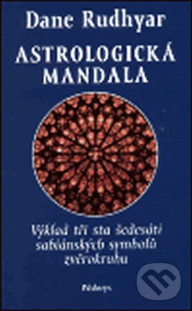 Kniha: Astrologická mandala (Dane Rudhyar). Půdorys, 2003 Kniha: Astrologická mandala (Dane Rudhyar). Půdorys, 2003