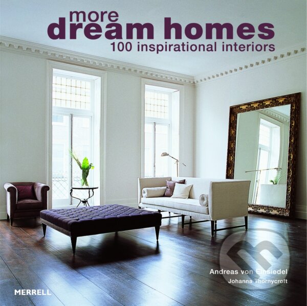 Kniha: More Dream Homes (Andreas von Einsiedel). Merrell Publishers, 2012 Kniha: More Dream Homes (Andreas von Einsiedel). Merrell Publishers, 2012