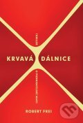 Kniha: Krvavá dálnice (Robert Frei). XYZ, 2012 Kniha: Krvavá dálnice (Robert Frei). XYZ, 2012