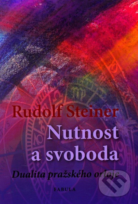 Kniha: Nutnost a svoboda (Rudolf Steiner). Fabula, 2012 Kniha: Nutnost a svoboda (Rudolf Steiner). Fabula, 2012