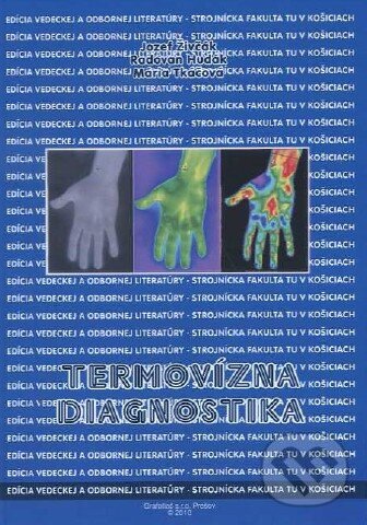 Kniha: Termovízna diagnostika (Jozef Živčák a kolektiv). Technická univerzita v Košiciach, 2010 Kniha: Termovízna diagnostika (Jozef Živčák a kolektiv). Technická univerzita v Košiciach, 2010