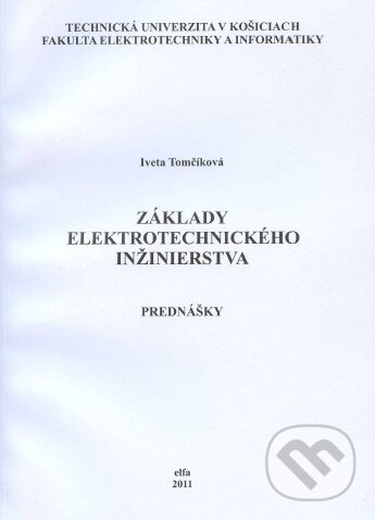 Kniha: Základy elektrotechnického inžinierstva (Iveta Tomčíková). Technická univerzita v Košiciach, 2011 Kniha: Základy elektrotechnického inžinierstva (Iveta Tomčíková). Technická univerzita v Košiciach, 2011