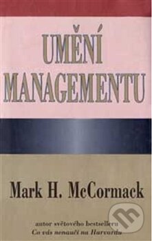 Kniha: Umění managementu (Mark H. McCormack). Pragma, 2012 Kniha: Umění managementu (Mark H. McCormack). Pragma, 2012