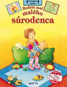 Kniha: Budem mať malého súrodenca (Matys). Matys, 2012 Kniha: Budem mať malého súrodenca (Matys). Matys, 2012
