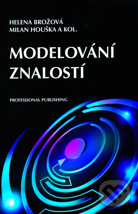 Kniha: Modelování znalostí (Helena Brožová, Milan Houška a kolektiv). Professional Publishing, 2011 Kniha: Modelování znalostí (Helena Brožová, Milan Houška a kolektiv). Professional Publishing, 2011