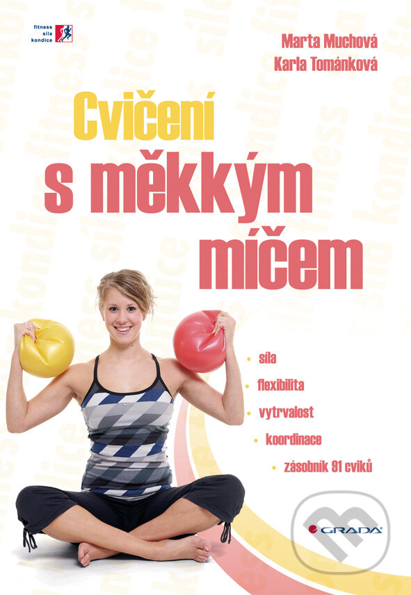 E-kniha: Cvičení s měkkým míčem (Karla Tománková a Marta Muchová). Grada, 2010 E-kniha: Cvičení s měkkým míčem (Karla Tománková a Marta Muchová). Grada, 2010