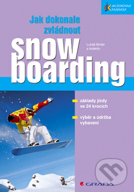 E-kniha: Jak dokonale zvládnout snowboarding (Lukáš Binter). Grada, 2006 E-kniha: Jak dokonale zvládnout snowboarding (Lukáš Binter). Grada, 2006