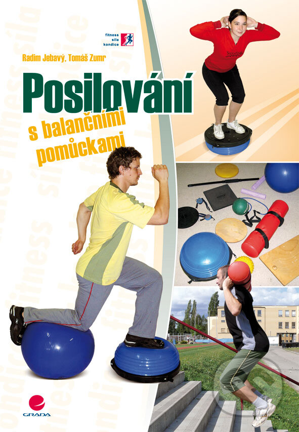 E-kniha: Posilování s balančními pomůckami (Radim Jebavý a Tomáš Zumr). Grada, 2009 E-kniha: Posilování s balančními pomůckami (Radim Jebavý a Tomáš Zumr). Grada, 2009