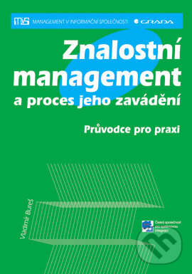 E-kniha: Znalostní management a proces jeho zavádění (Vladimír Bureš). Grada, 2007 E-kniha: Znalostní management a proces jeho zavádění (Vladimír Bureš). Grada, 2007