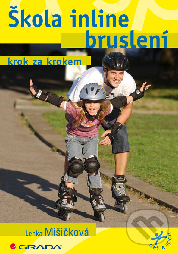 E-kniha: Škola inline bruslení (Lenka Mišičková). Grada, 2009 E-kniha: Škola inline bruslení (Lenka Mišičková). Grada, 2009