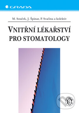 E-kniha: Vnitřní lékařství pro stomatology (Jindřich Špinar, Miroslav Souček, Petr Svačina a kolektiv). Grada, 2005 E-kniha: Vnitřní lékařství pro stomatology (Jindřich Špinar, Miroslav Souček, Petr Svačina a kolektiv). Grada, 2005