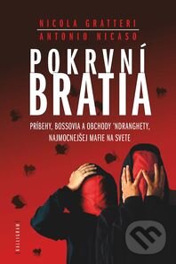 Kniha: Pokrvní bratia (Antonio Nicaso a Nicola Gratteri). Kalligram, 2011 Kniha: Pokrvní bratia (Antonio Nicaso a Nicola Gratteri). Kalligram, 2011