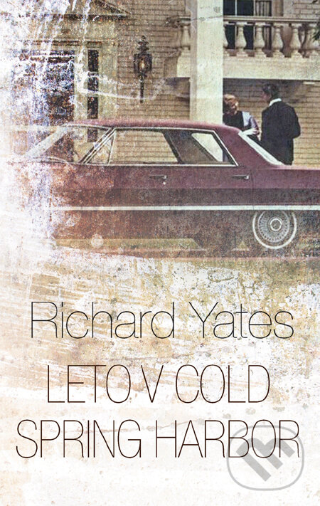 Kniha: Leto v Cold Spring Harbor (Richard Yates). Slovart, 2012 Kniha: Leto v Cold Spring Harbor (Richard Yates). Slovart, 2012