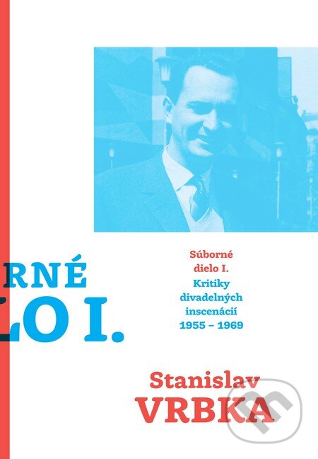 Kniha: Súborné dielo I. (Stanislav Vrbka). Divadelný ústav, 2012 Kniha: Súborné dielo I. (Stanislav Vrbka). Divadelný ústav, 2012