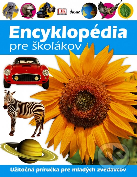 Kniha: Encyklopédia pre školákov (Ikar). Ikar, 2012 Kniha: Encyklopédia pre školákov (Ikar). Ikar, 2012