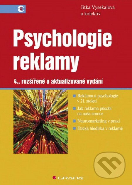 Kniha: Psychologie reklamy (Jitka Vysekalová a kolektiv). Grada, 2012 Kniha: Psychologie reklamy (Jitka Vysekalová a kolektiv). Grada, 2012