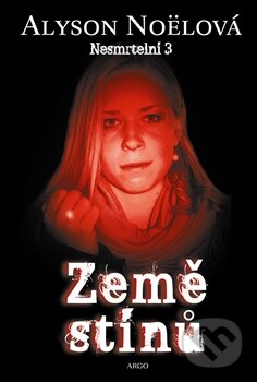 Kniha: Země stínů (Alyson Noel). Argo, 2012 Kniha: Země stínů (Alyson Noel). Argo, 2012