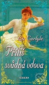 Kniha: Příliš svůdná vdova (Liz Carlyle). Moba, 2012 Kniha: Příliš svůdná vdova (Liz Carlyle). Moba, 2012