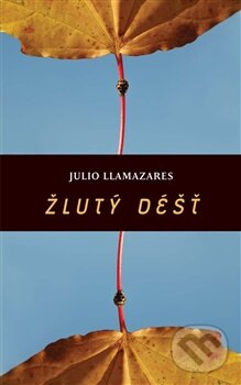 Kniha: Žlutý déšť (Julio Llamazares). Dybbuk, 2012 Kniha: Žlutý déšť (Julio Llamazares). Dybbuk, 2012