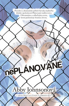 Kniha: NePlánované (Abby Johnson a Cindy Lambert). Kumran, 2012 Kniha: NePlánované (Abby Johnson a Cindy Lambert). Kumran, 2012