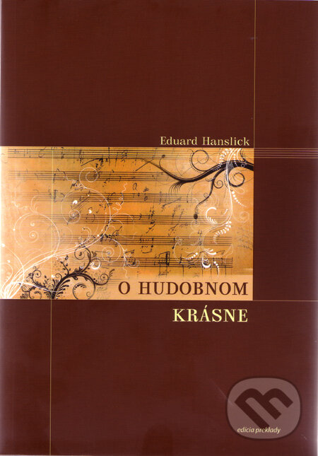 Kniha: O hudobnom krásne (Eduard Hanslick). Hudobné centrum, 2010 Kniha: O hudobnom krásne (Eduard Hanslick). Hudobné centrum, 2010