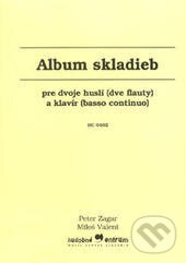 Kniha: Album skladieb (Miloš Valent a Peter Zagar). Hudobné centrum, 2006 Kniha: Album skladieb (Miloš Valent a Peter Zagar). Hudobné centrum, 2006