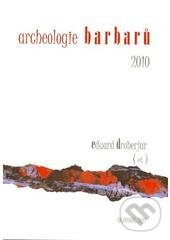 Kniha: Archeologie barbarů (Eduard Droberjar). Univerzita Palackého v Olomouci, 2011 Kniha: Archeologie barbarů (Eduard Droberjar). Univerzita Palackého v Olomouci, 2011