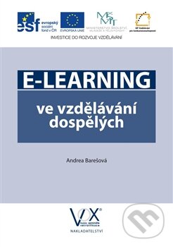 Kniha: E-learning ve vzdělávání dospělých (Andrea Barešová). VOX, 2012 Kniha: E-learning ve vzdělávání dospělých (Andrea Barešová). VOX, 2012