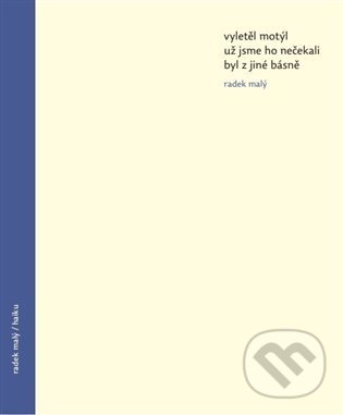 Kniha: Haiku (Radek Malý). Archa, 2021 Kniha: Haiku (Radek Malý). Archa, 2021