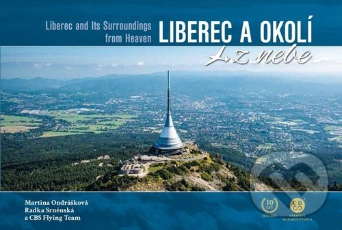 Kniha: Liberec a okolí z nebe (CBS Flying Team, Martina Ondrášková a Radka Srněnská). Malované Mapy, 2021 Kniha: Liberec a okolí z nebe (CBS Flying Team, Martina Ondrášková a Radka Srněnská). Malované Mapy, 2021