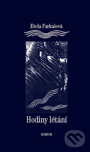 Kniha: Hodiny létání (Etela Farkašová). Sursum, 2011 Kniha: Hodiny létání (Etela Farkašová). Sursum, 2011