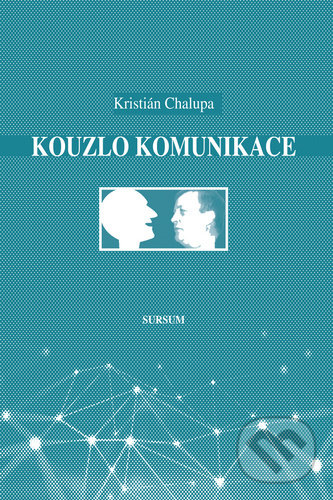 Kniha: Kouzlo komunikace (Kristián Chalupa). Sursum, 2011 Kniha: Kouzlo komunikace (Kristián Chalupa). Sursum, 2011